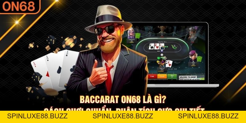 Baccarat ON68 Là Gì? Cách Chơi Chuẩn, Phân Tích Cực Chi Tiết - spinluxe88.buzz