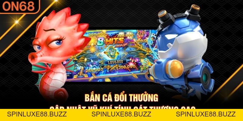 Bắn Cá Đổi Thưởng - Game 3D Đổi Thưởng Ăn Khách Nhất ON68 - spinluxe88.buzz Bắn Cá Đổi Thưởng - Game 3D Đổi Thưởng Ăn Khách Nhất ON68 - spinluxe88.buzz