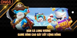Bắn Cá ON68 - Khám Phá Thế Giới Đại Dương Sâu Thẳm 2026 - spinluxe88.buzz