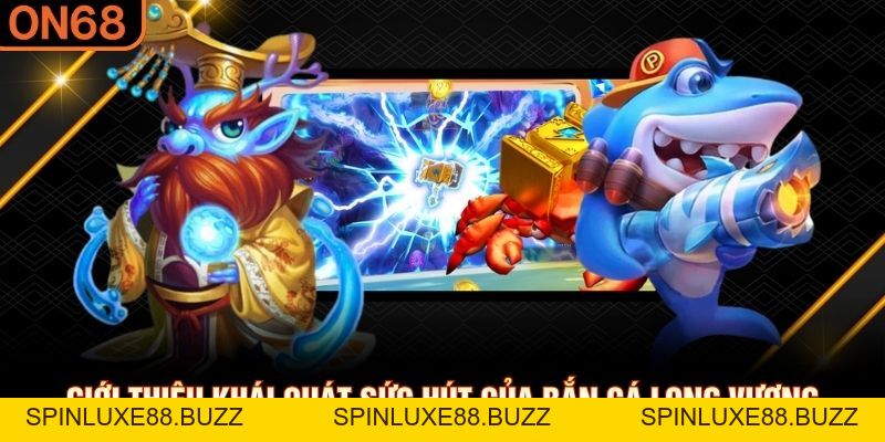 Bắn Cá Long Vương - Game Đỉnh Cao Gây Sốt Cộng Đồng - spinluxe88.buzz
