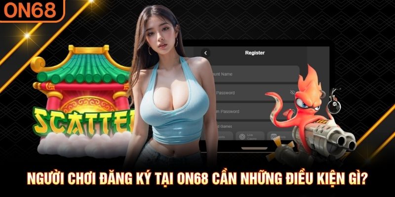 Đăng Ký ON68: 3 Bước Tạo Tài Khoản Nhanh Trong 2 Phút - spinluxe88.buzz