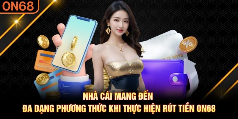 Rút Tiền ON68: 3 Cách Giao Dịch Thành Công Nhanh Nhất - spinluxe88.buzz