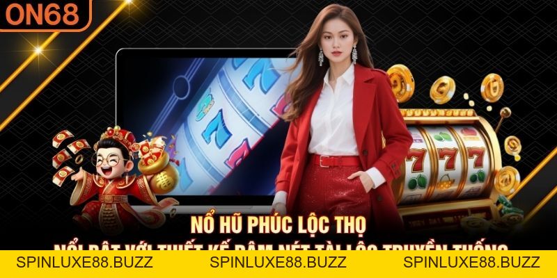 Nổ Hũ Phúc Lộc Thọ – Slot Game Chủ Đề Tài Lộc Yêu Thích 2026 - spinluxe88.buzz