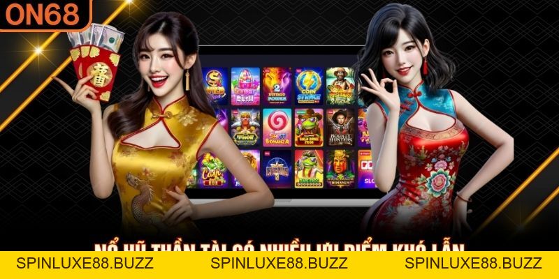 Nổ Hũ Thần Tài ON68 - Chiêu Tài Chiêu Lộc Với Mỗi Vòng Quay - spinluxe88.buzz Nổ Hũ Thần Tài ON68 - Chiêu Tài Chiêu Lộc Với Mỗi Vòng Quay - spinluxe88.buzz