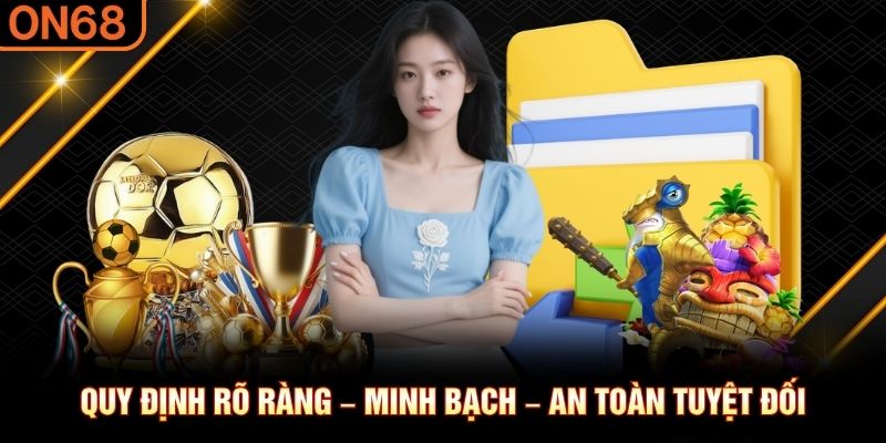 Điều Khoản Và Điều Kiện ON68 – Quy Định Tham Gia Cần Biết - spinluxe88.buzz