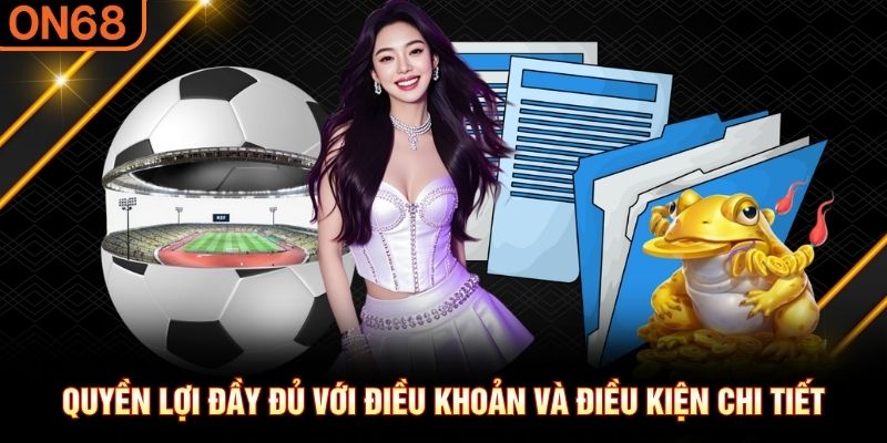 Điều Khoản Và Điều Kiện ON68 – Quy Định Tham Gia Cần Biết - spinluxe88.buzz