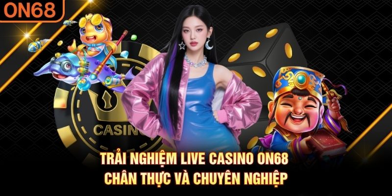 Live casino ON68 – Trải Nghiệm Giải Trí Đỉnh Cao Hiện Nay - spinluxe88.buzz