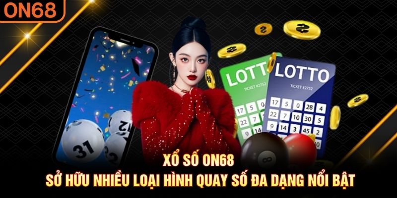 Xổ Số ON68 – Khám Phá Sảnh Quay Số Đa Dạng Trên Nền Tảng - spinluxe88.buzz Xổ Số ON68 – Khám Phá Sảnh Quay Số Đa Dạng Trên Nền Tảng - spinluxe88.buzz